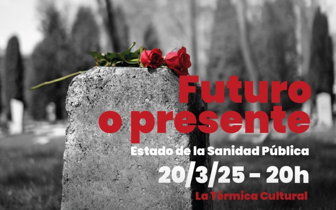 Futuro o presente. Estado de la Sanidad Pública. | 20 de marzo a las 20:00, Ponferrada